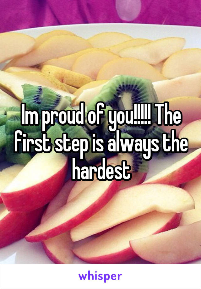 Im proud of you!!!!! The first step is always the hardest