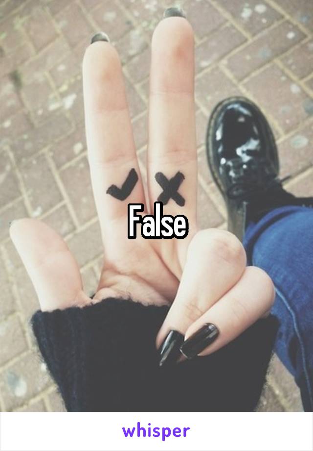 False