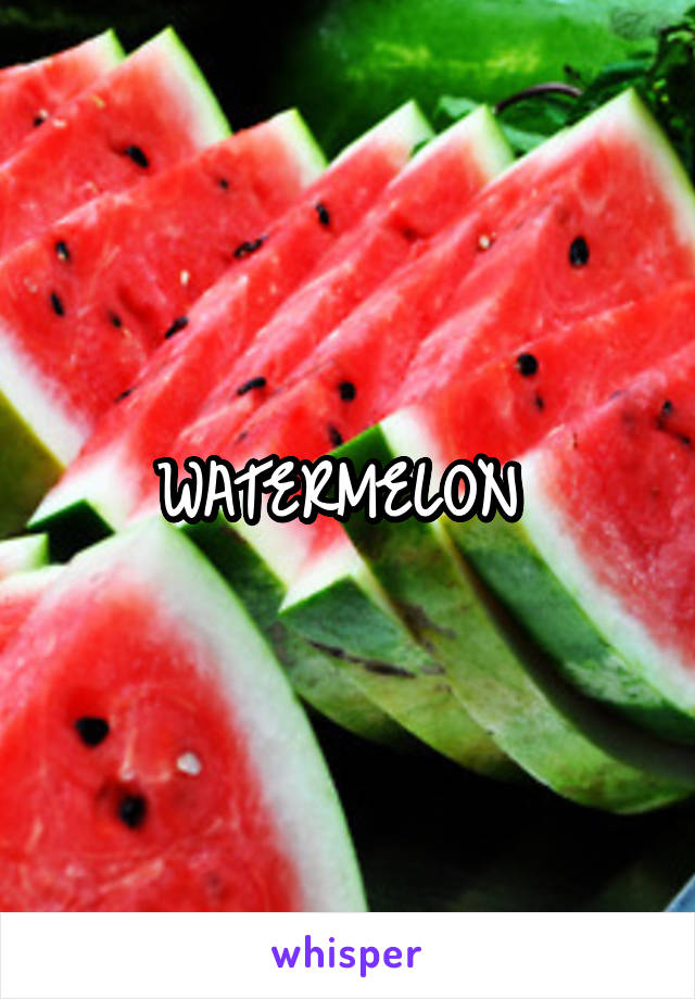 WATERMELON 