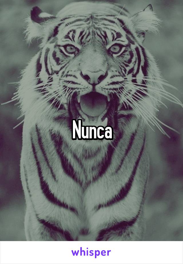 Nunca