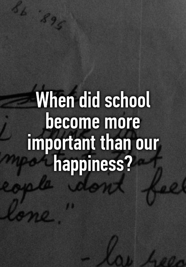 when-did-school-become-more-important-than-our-happiness