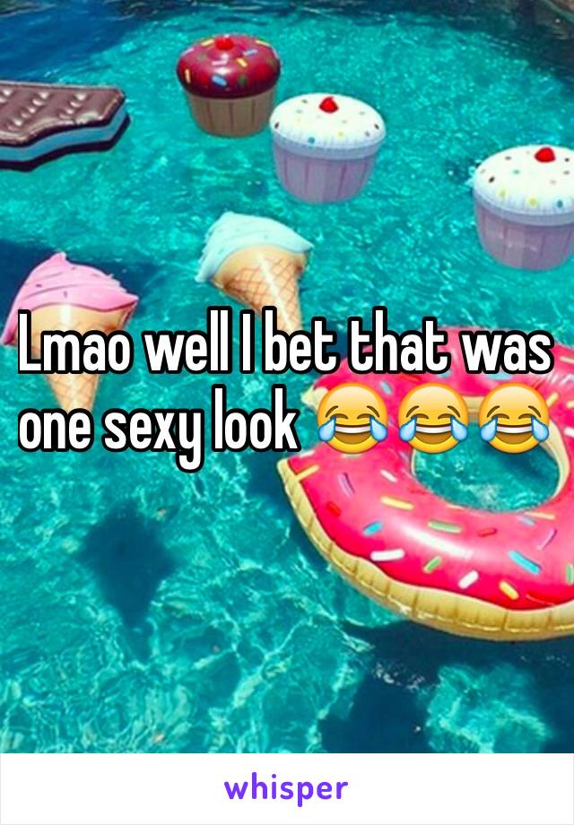 Lmao well I bet that was one sexy look 😂😂😂