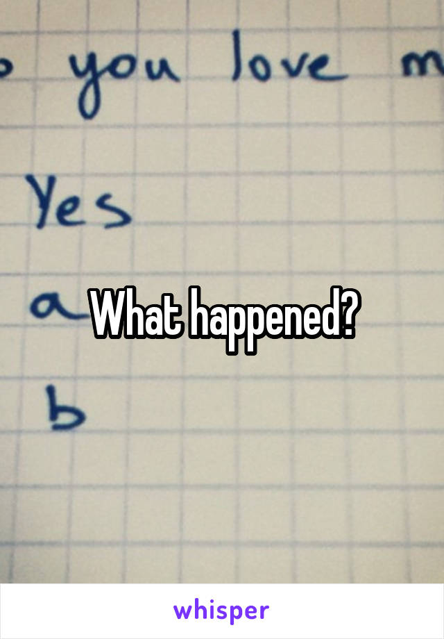 What happened?