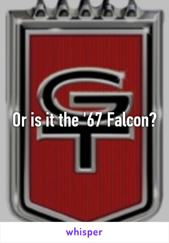 Or is it the '67 Falcon?