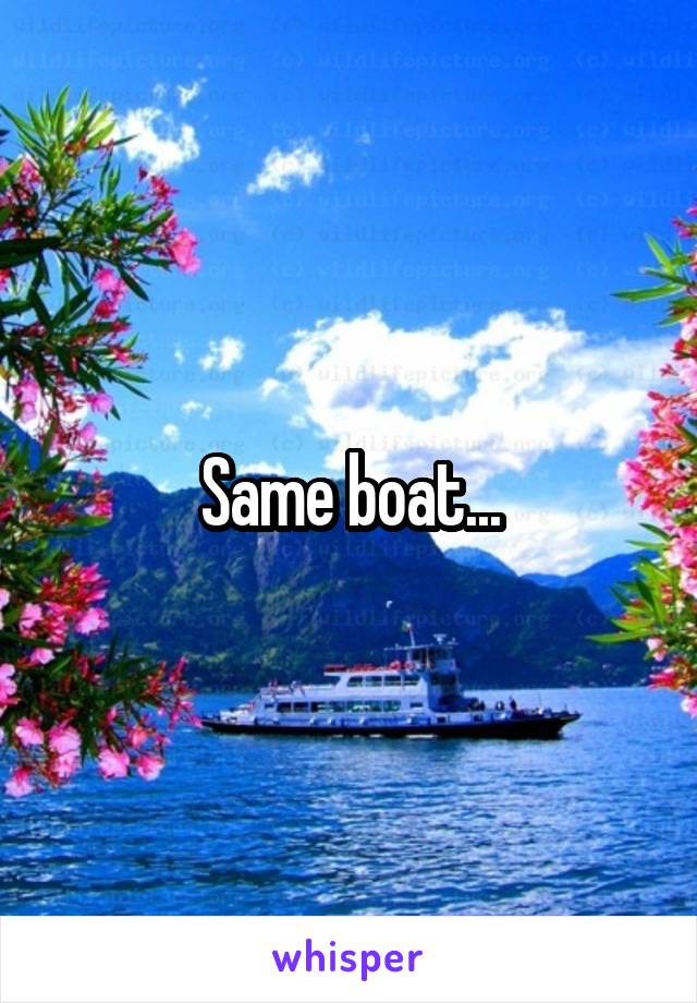 Same boat...