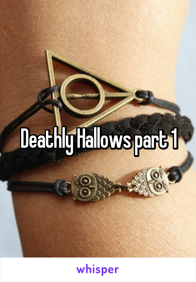 Deathly Hallows part 1