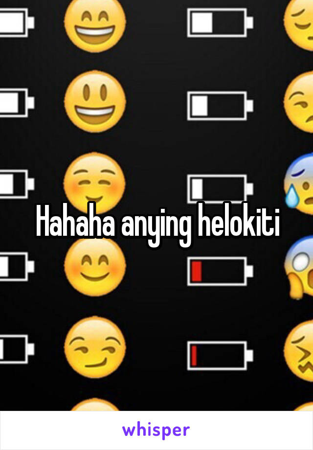 Hahaha anying helokiti