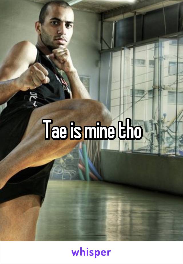 Tae is mine tho