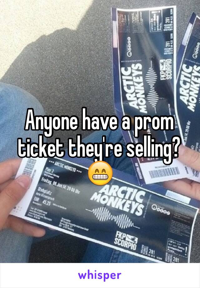 Anyone have a prom ticket they're selling? 😁