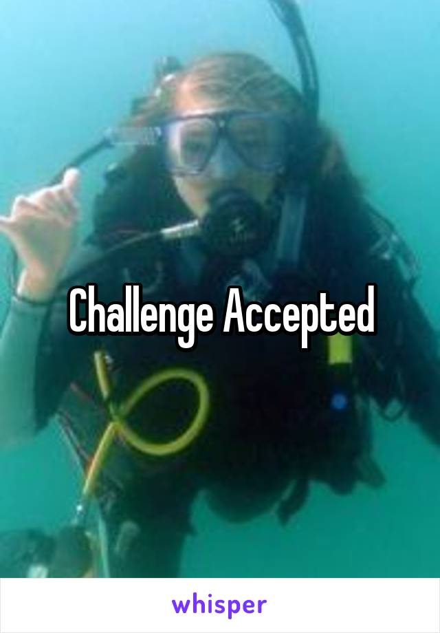 Challenge Accepted