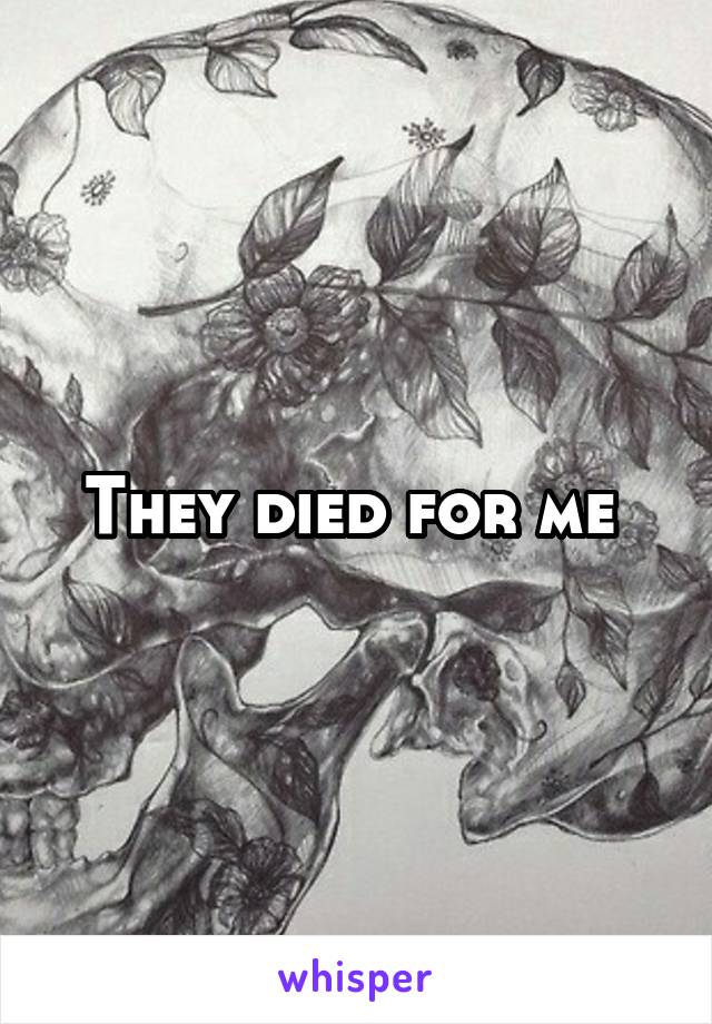 They died for me 