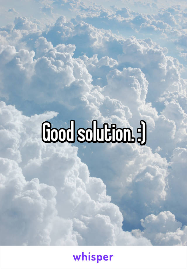 Good solution. :)