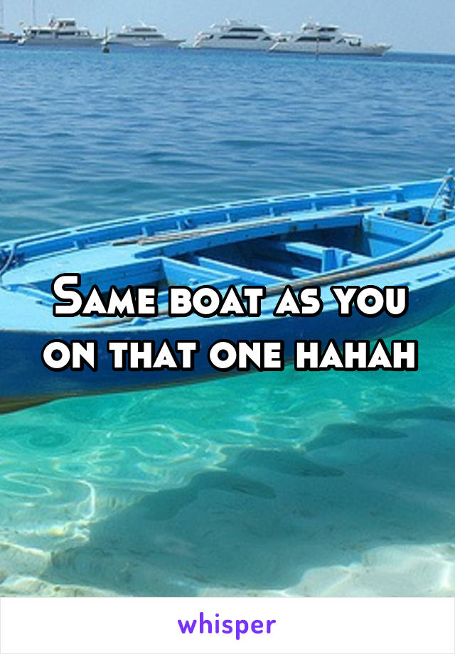 Same boat as you on that one hahah