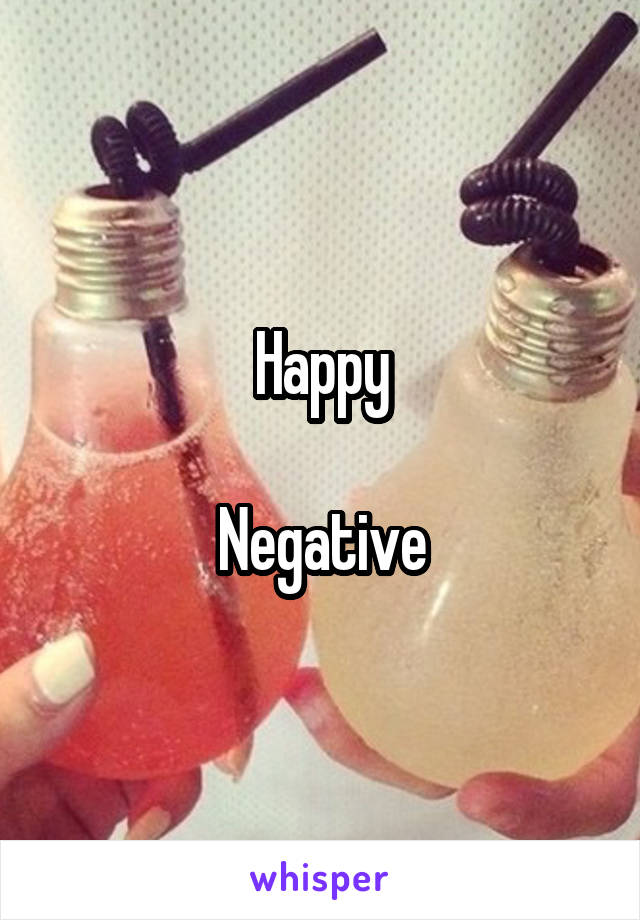 Happy

Negative