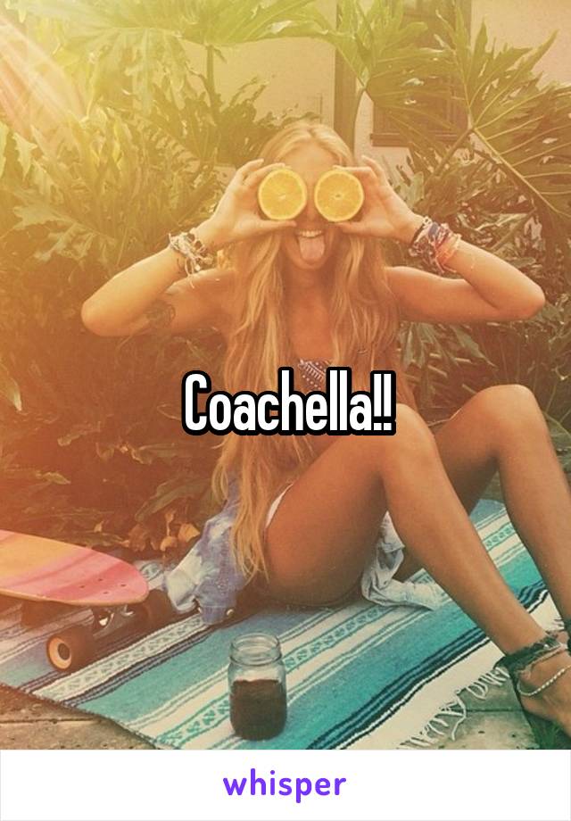 Coachella!!