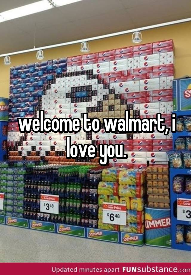 Welcome To Walmart I Love You 3586