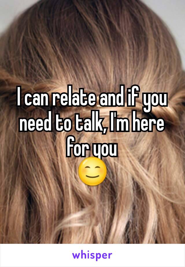 I can relate and if you need to talk, I'm here for you
😊