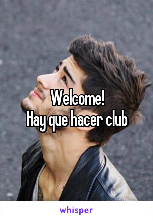 Welcome!
Hay que hacer club