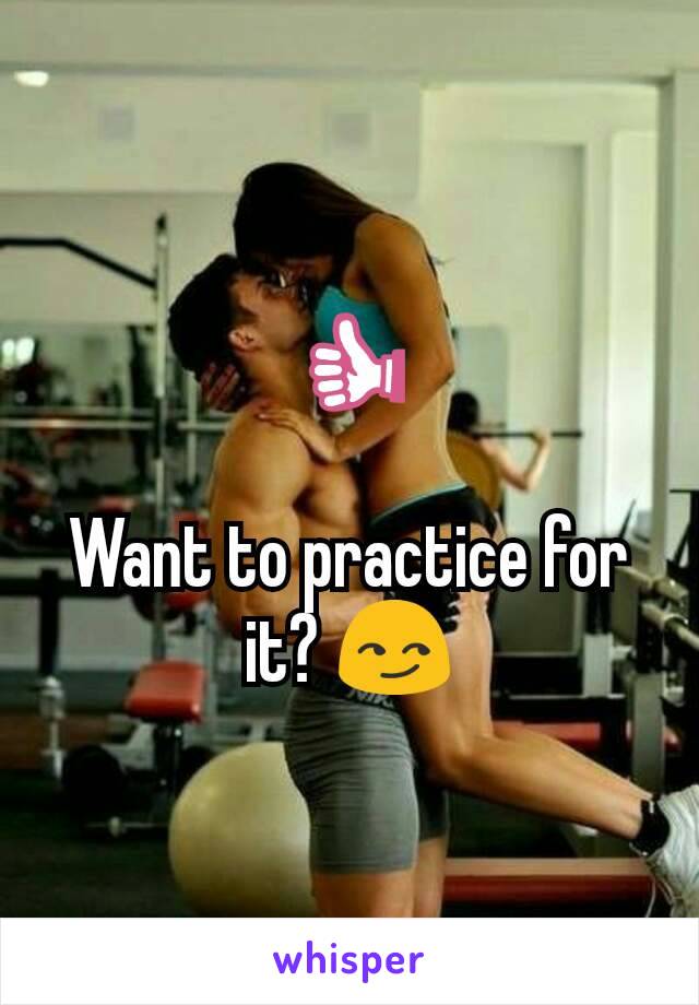 👍

Want to practice for it? 😏