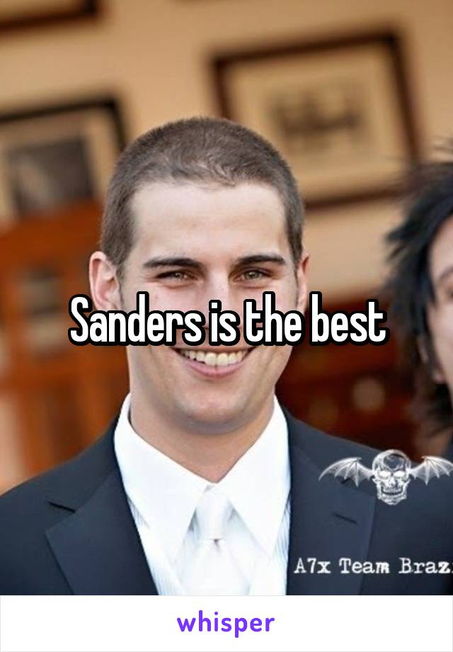 Sanders is the best