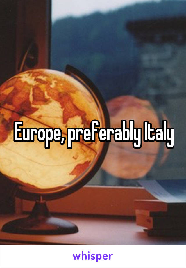Europe, preferably Italy