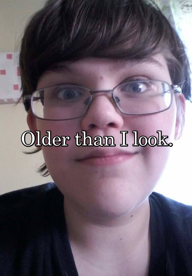 older-than-i-look