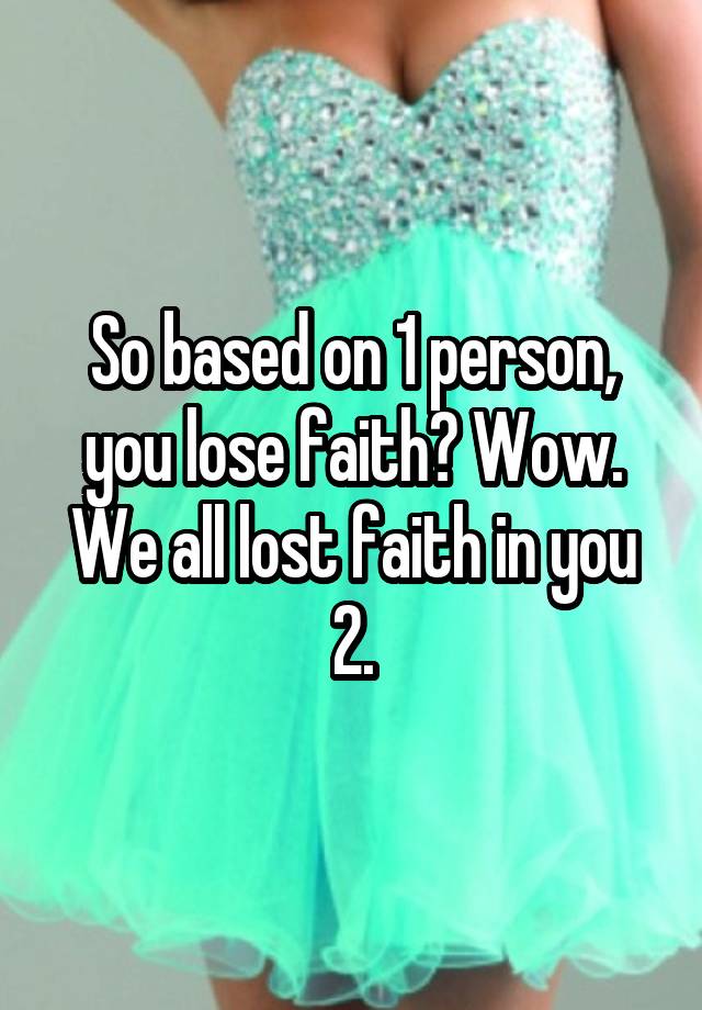 so-based-on-1-person-you-lose-faith-wow-we-all-lost-faith-in-you-2