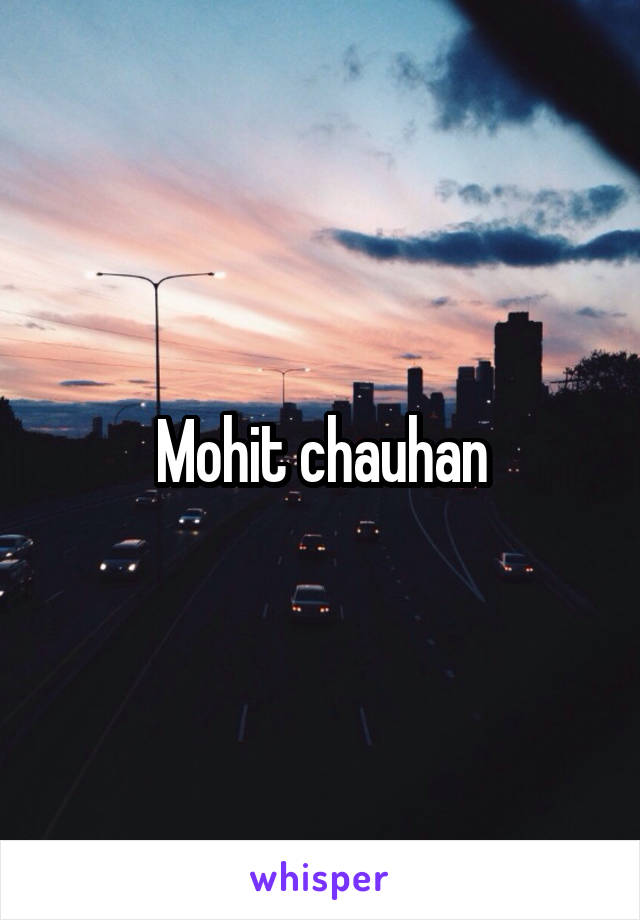 Mohit chauhan