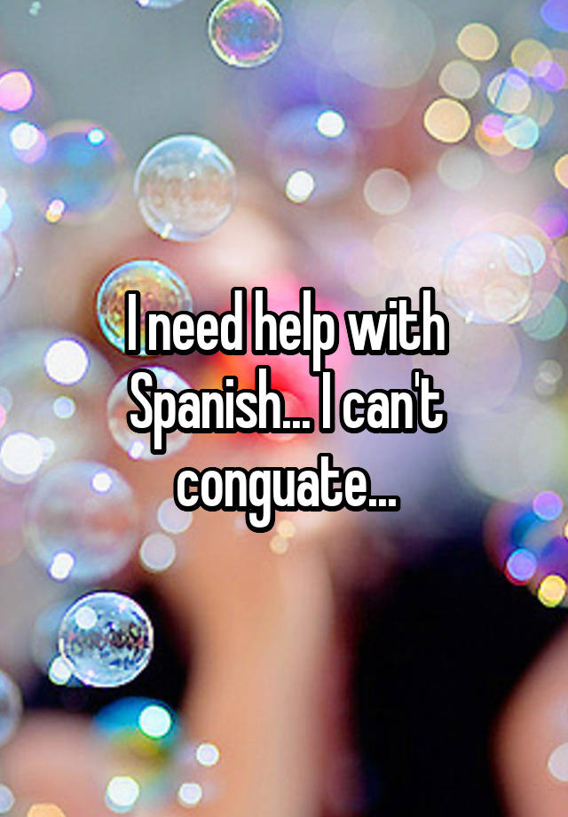 i-need-help-with-spanish-i-can-t-conguate