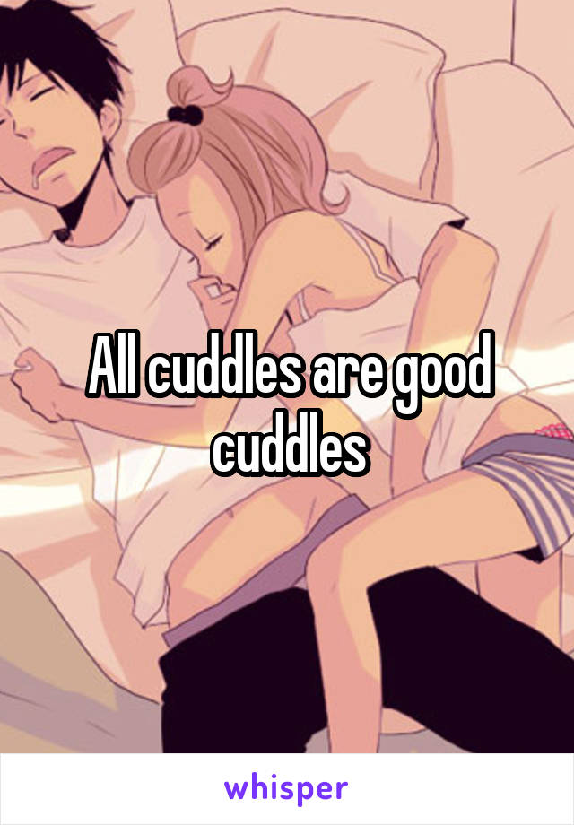 All cuddles are good cuddles