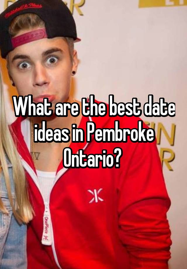 what-are-the-best-date-ideas-in-pembroke-ontario