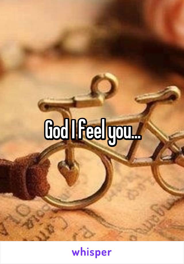 God I feel you...