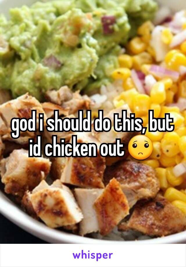 god i should do this, but id chicken out🙁