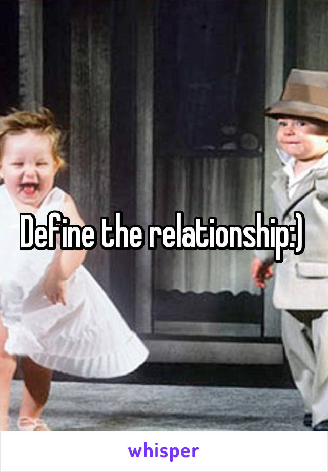Define the relationship:) 