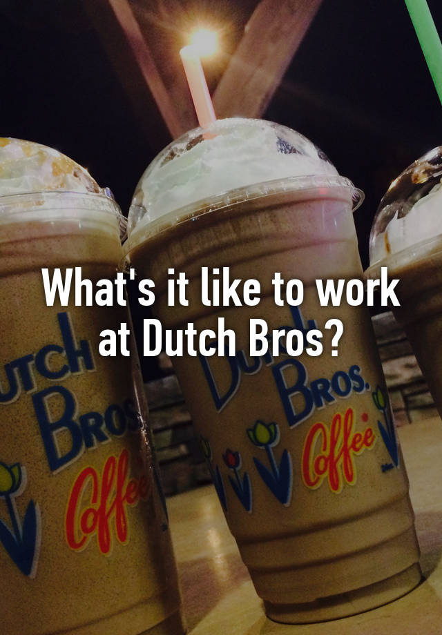 What's it like to work at Dutch Bros?