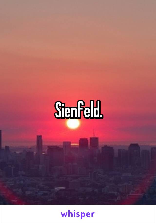 Sienfeld.