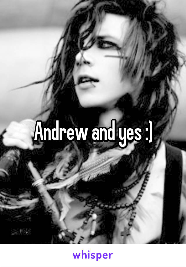 Andrew and yes :)