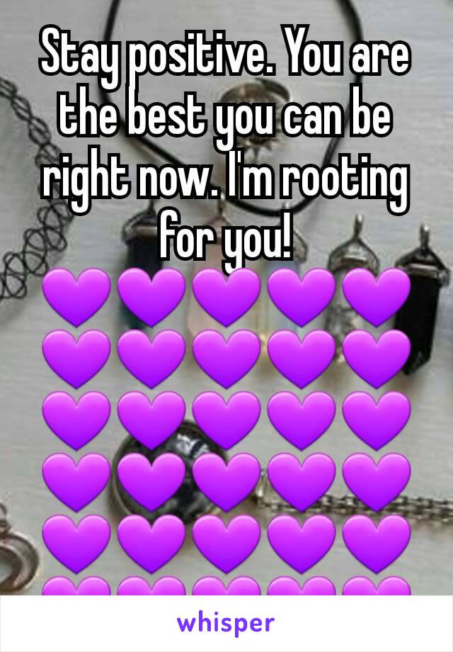 Stay positive. You are the best you can be right now. I'm rooting for you! 💜💜💜💜💜💜💜💜💜💜💜💜💜💜💜💜💜💜💜💜💜💜💜💜💜💜💜💜💜💜