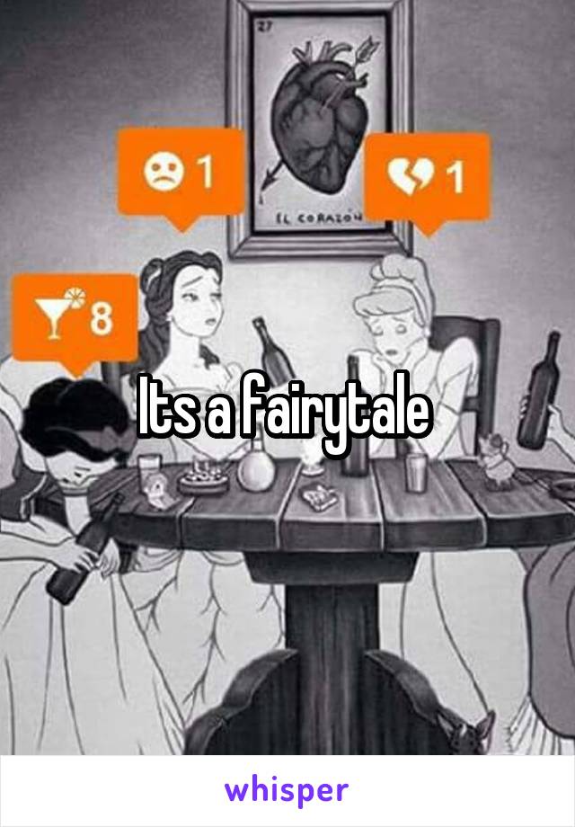 Its a fairytale 