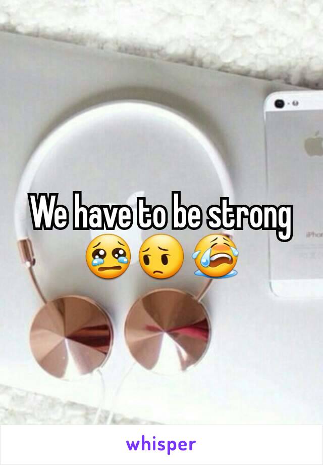 We have to be strong
😢😔😭