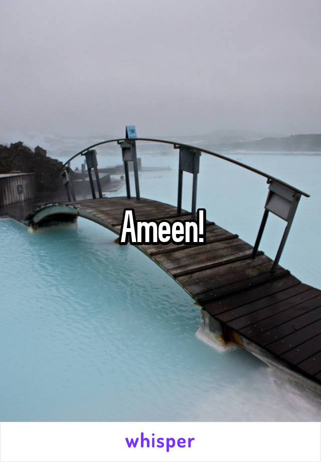 Ameen!