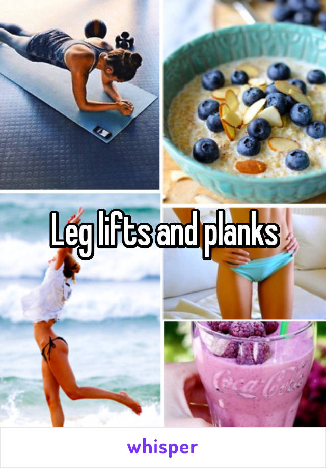 Leg lifts and planks