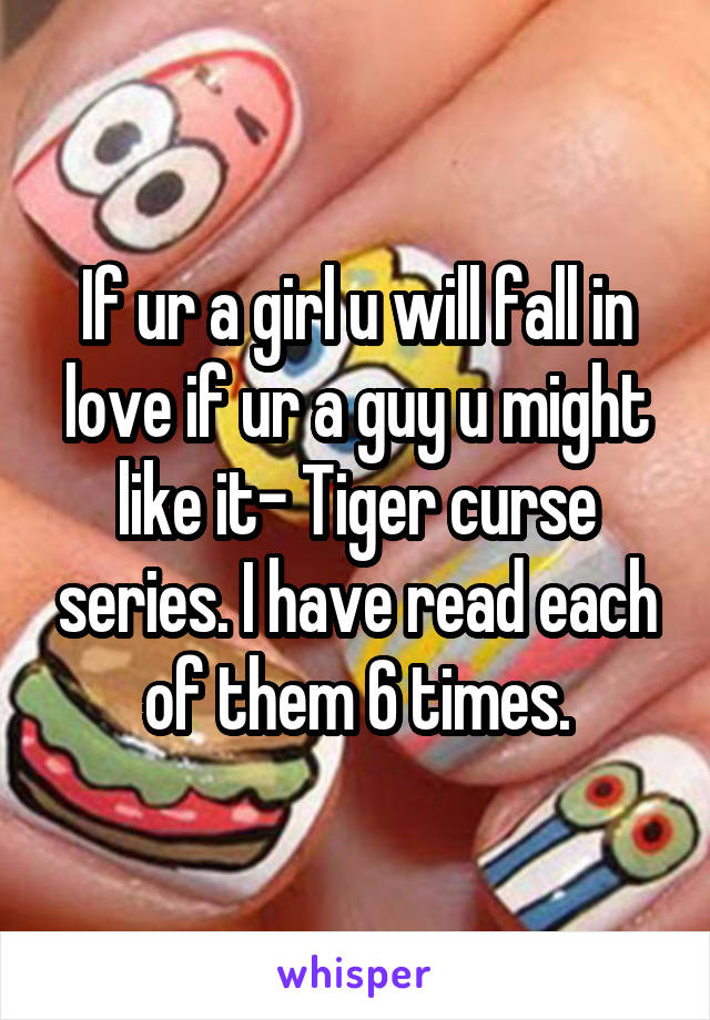 If ur a girl u will fall in love if ur a guy u might like it- Tiger curse series. I have read each of them 6 times.