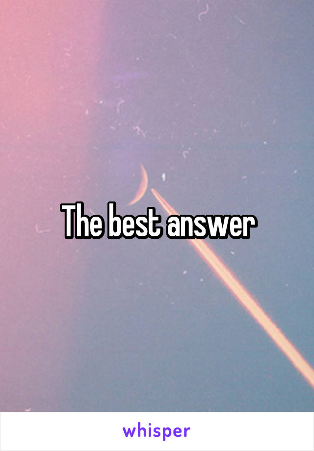 The best answer