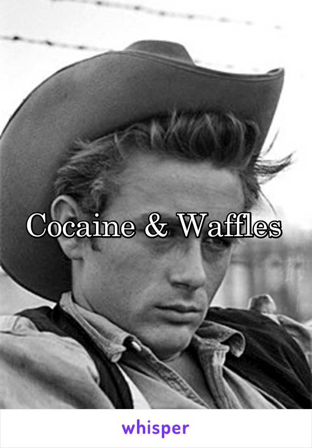 Cocaine & Waffles 