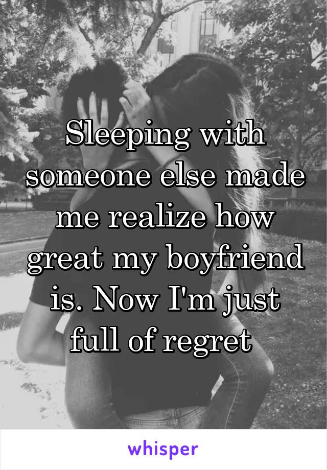 Sleeping with someone else made me realize how great my boyfriend is. Now I'm just full of regret 