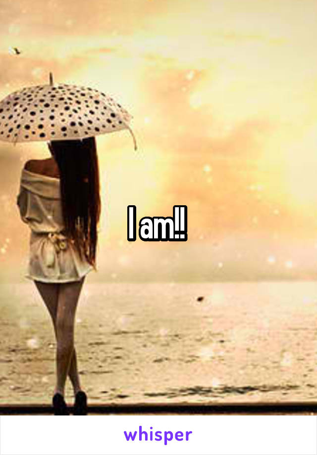 I am!! 