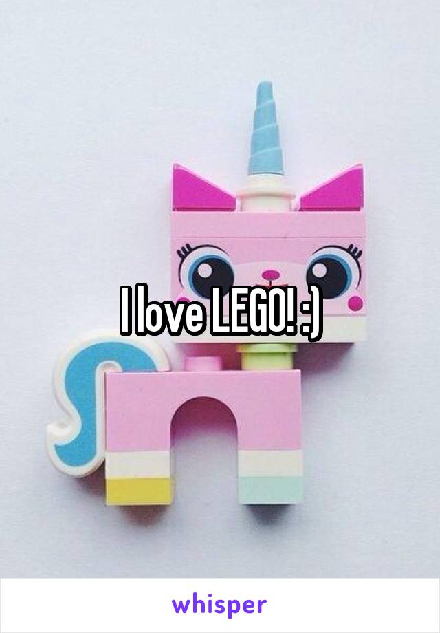 I love LEGO! :)