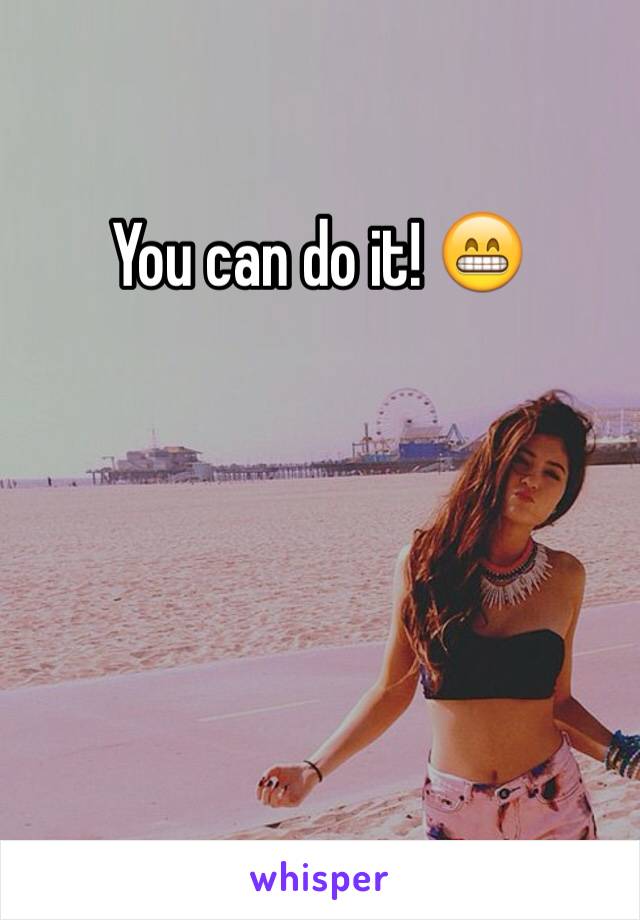 You can do it! 😁