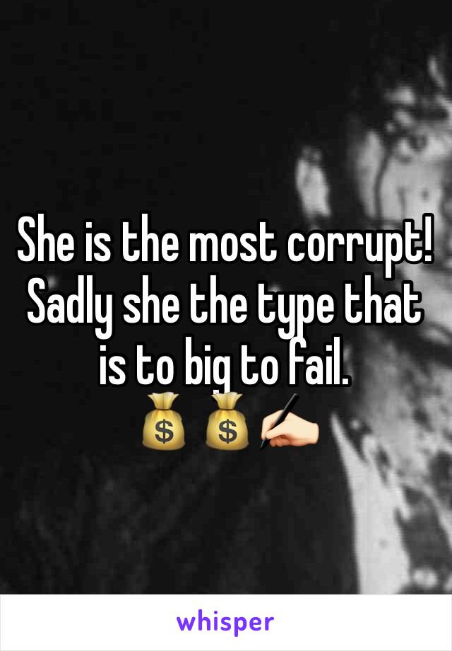 She is the most corrupt! 
Sadly she the type that is to big to fail. 
💰💰✍🏻